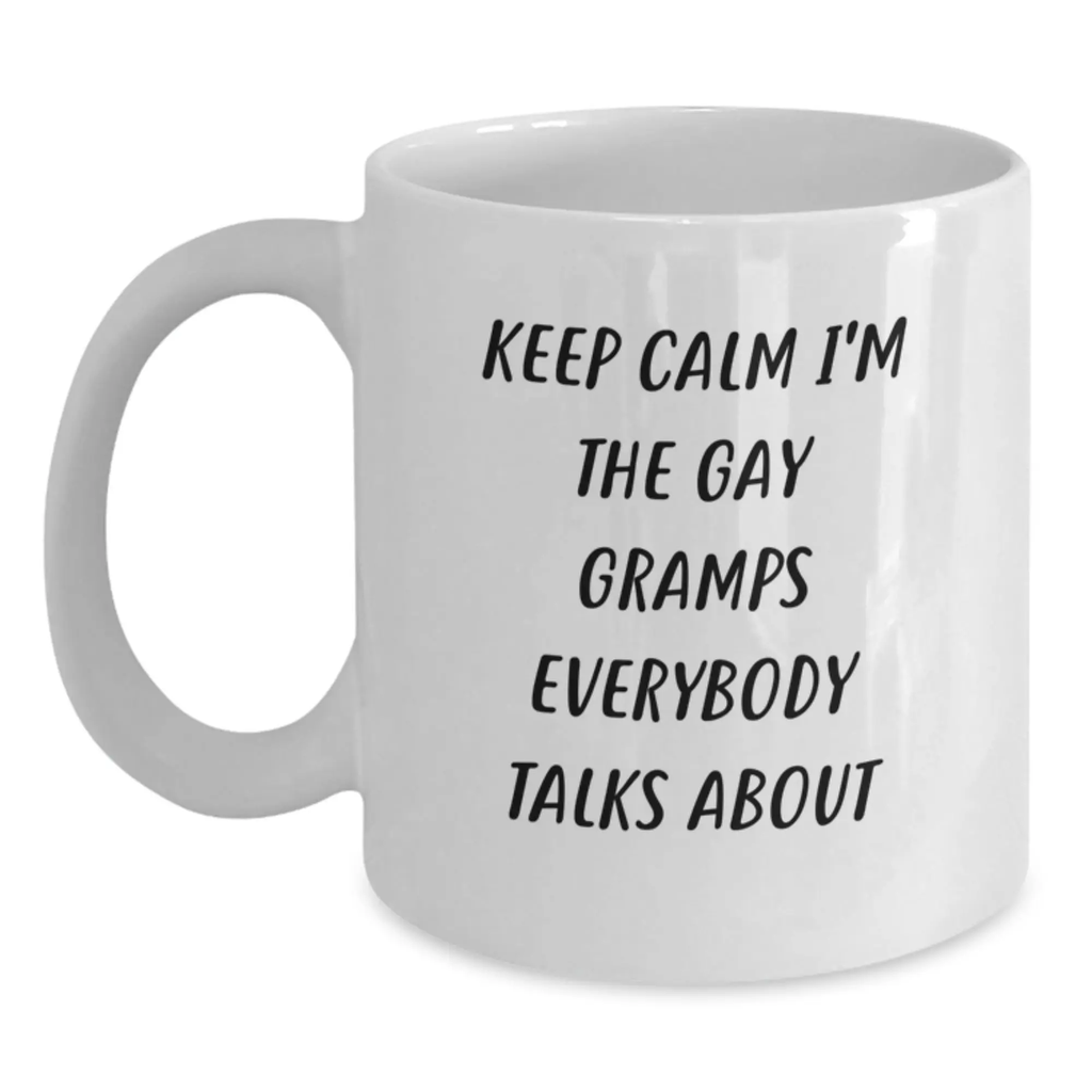 Funny Gramps Gifts for Graduation - White Coffee Mug, Keep Calm I'm The Gay Gramps Everybody Talks About, Gifts from Family - Main