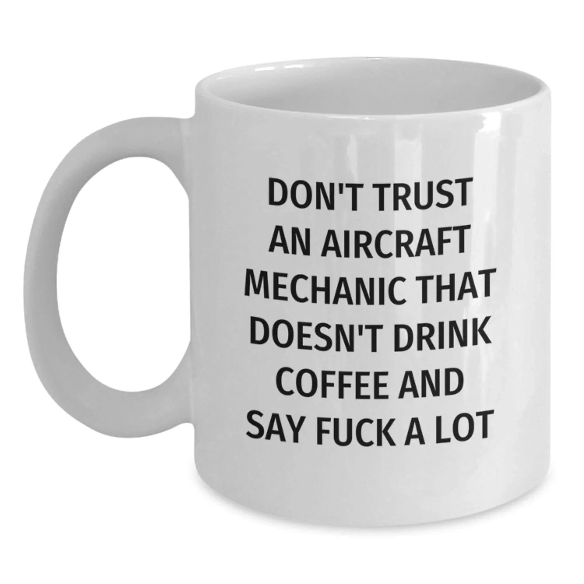 Funny Aircraft Mechanic Gifts for Men, White Coffee Mug with Attitude, Christmas Unique Mug from Friends