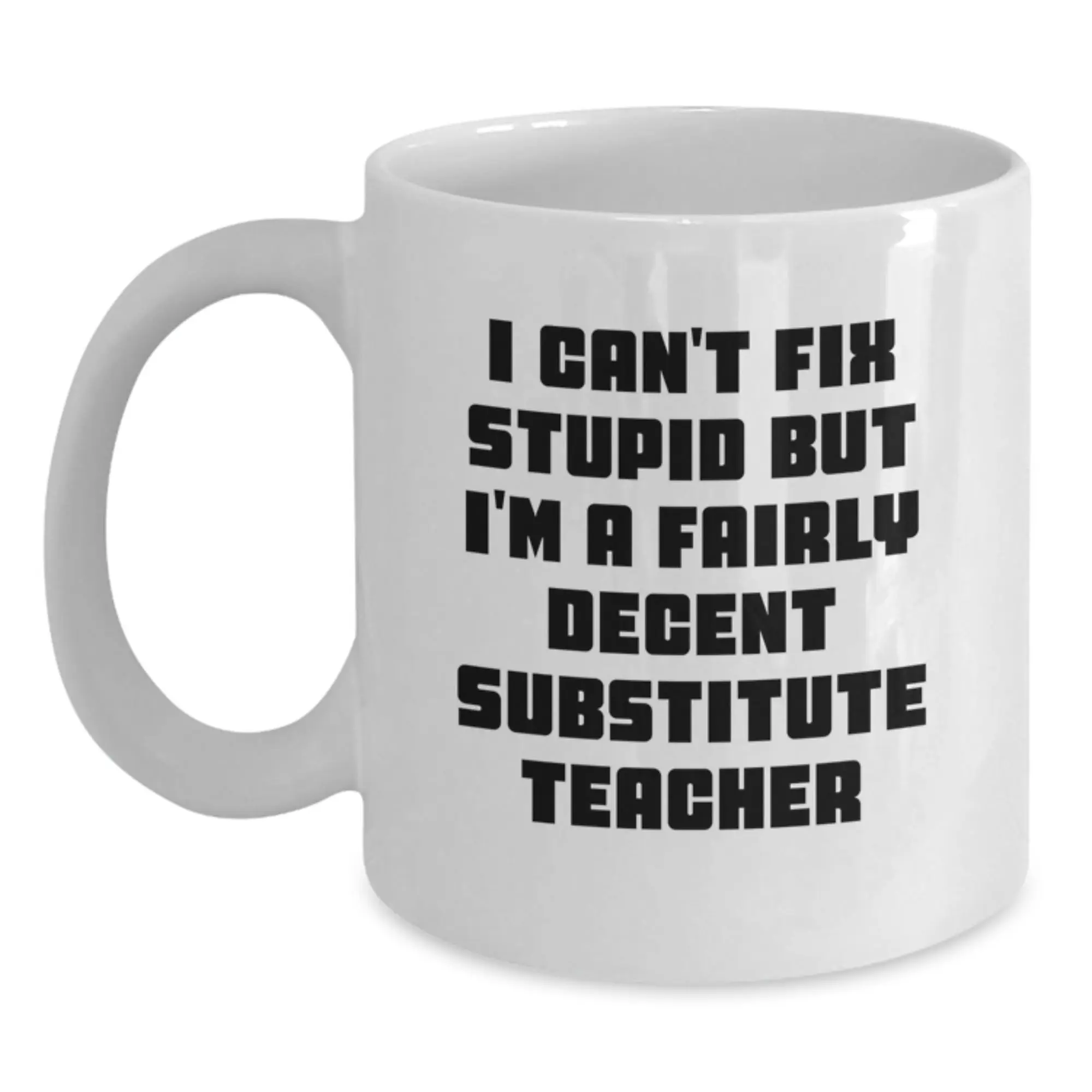 Funny Gifts for Substitute Teachers, White Coffee Mugs with a Sassy Quote, Perfect Birthday Unique Gifts from Friends to Substitute Teacher Colleagues - Main