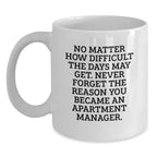 Inspirational Gifts from Friends - Funny Quote for Apartment Manager Christmas Unique Gifts, White Coffee Mug, Best Office Mug