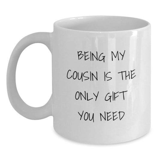 Cousin Gifts from Family, Being My Cousin Is The Only Gift You Need White Coffee Mug, Christmas Unique Gifts - Main