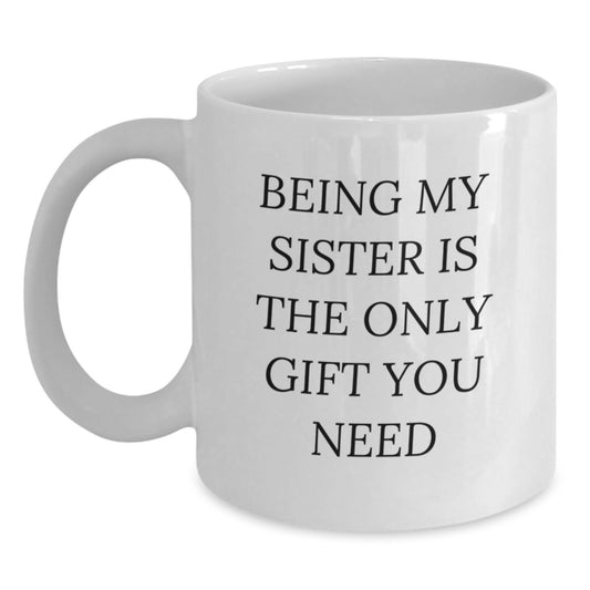 Unique Christmas Unique Gifts from Men to Sisters, Funny Quotes White Coffee Mug, Sister Love - Main