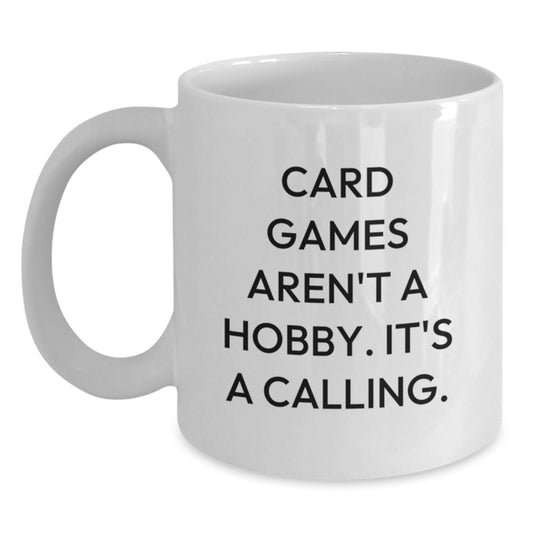 Card Games Gifts for Men and Women, Funny White Coffee Mug, Inspirational Quote from Card Games Aren't A Hobby. It's A Calling., Christmas Unique Gifts from Family - Main