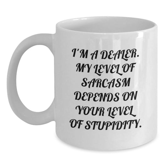 Funny Dealer White Coffee Mug Gifts from Friends and Family - Sarcasm Level Gift for Dealer - Main
