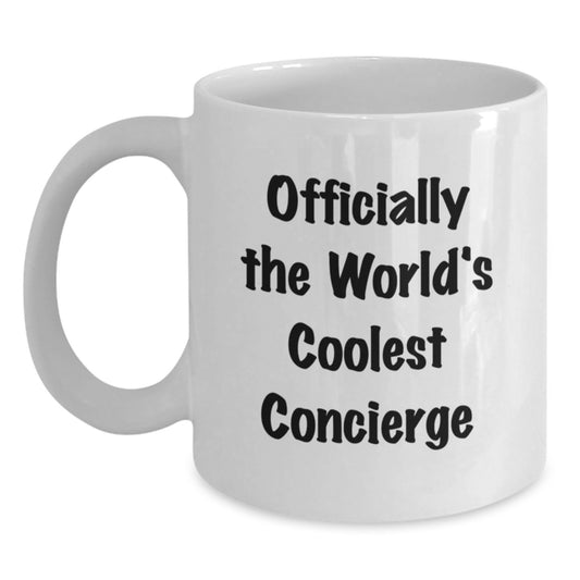Funny Concierge Gifts from Men for Friends - Unique White Coffee Mug Officially The World's Coolest Concierge - Main