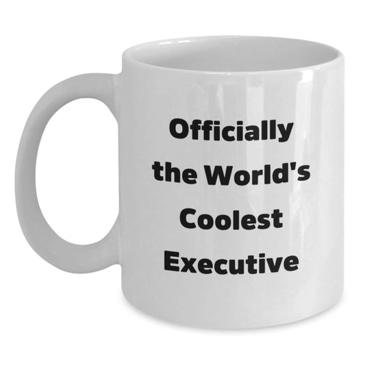 Executive White Coffee Mug - Funny Quote Gifts for Men, Women, Friends, Coworkers, Family - Christmas Unique Gifts from Men, Women, Friends, Coworkers - Main