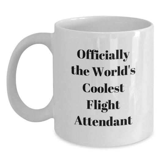Funny Flight Attendant White Coffee Mug Officially The World's Coolest Flight Attendant Gifts from Men to Friends, Fun Flight Attendant Gifts for Women, Unique Christmas Unique Gifts - Main