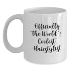 Hairstylist Gifts, Funny Quote, White Coffee Mug for Graduation - Gifts from Friends, Family, Coworkers - Officially The World's Coolest Hairstylist