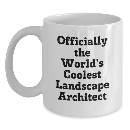 Funny Landscape Architect Gifts for Men from Friends, Officially The World's Coolest Landscape Architect, White Coffee Mug for Christmas Unique Presents - Main