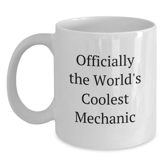 Funny Mechanic Gifts from Friends - Officially The World's Coolest Mechanic Quote White Coffee Mug for Graduation - Main