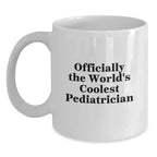 Funny Pediatrician Gifts from Friends for Christmas - 'Officially The Worlds Coolest Pediatrician' White Coffee Mug
