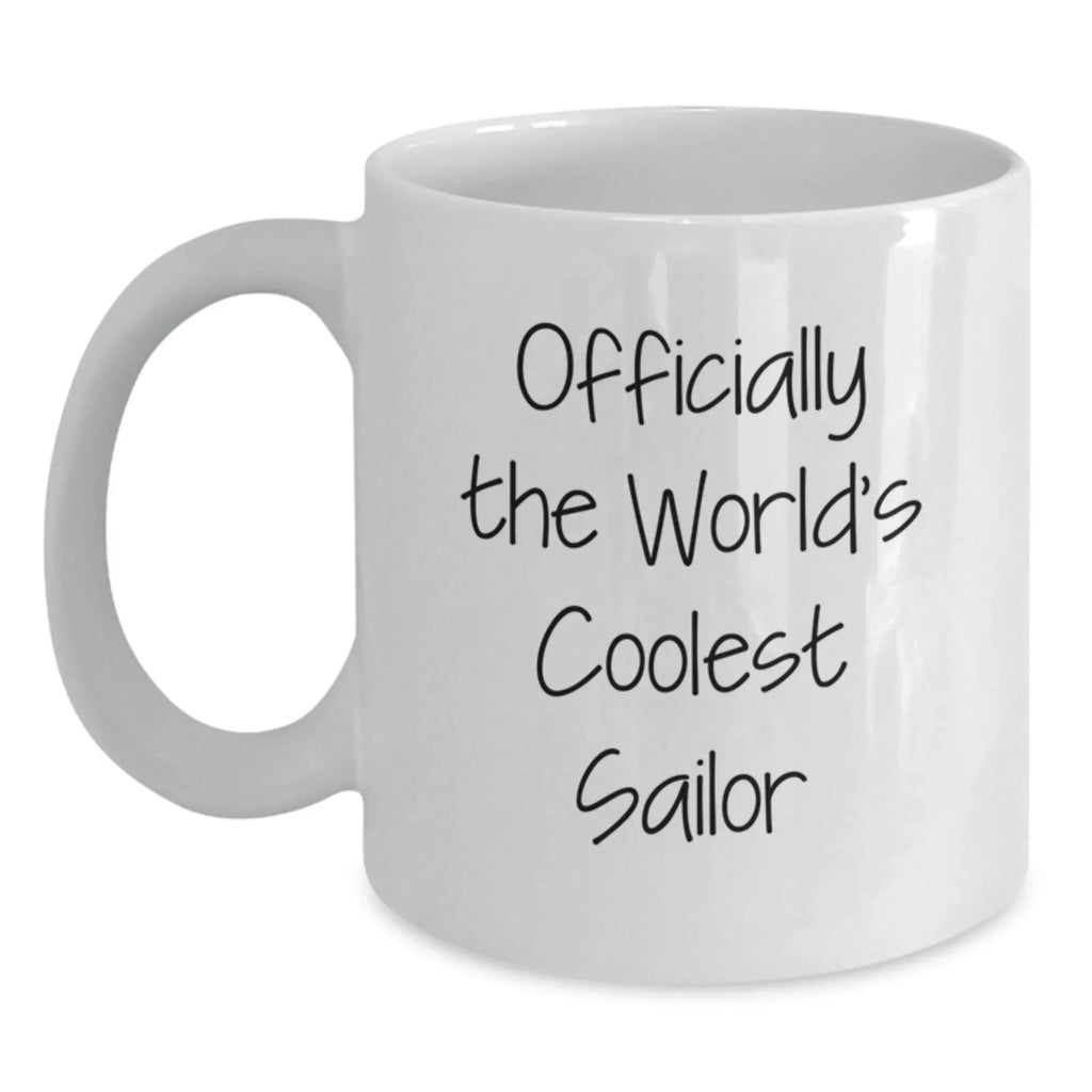 Funny Sailor Gifts for Men, White Coffee Mug, Officially The World's Coolest Sailor Quote, Christmas Unique Presents