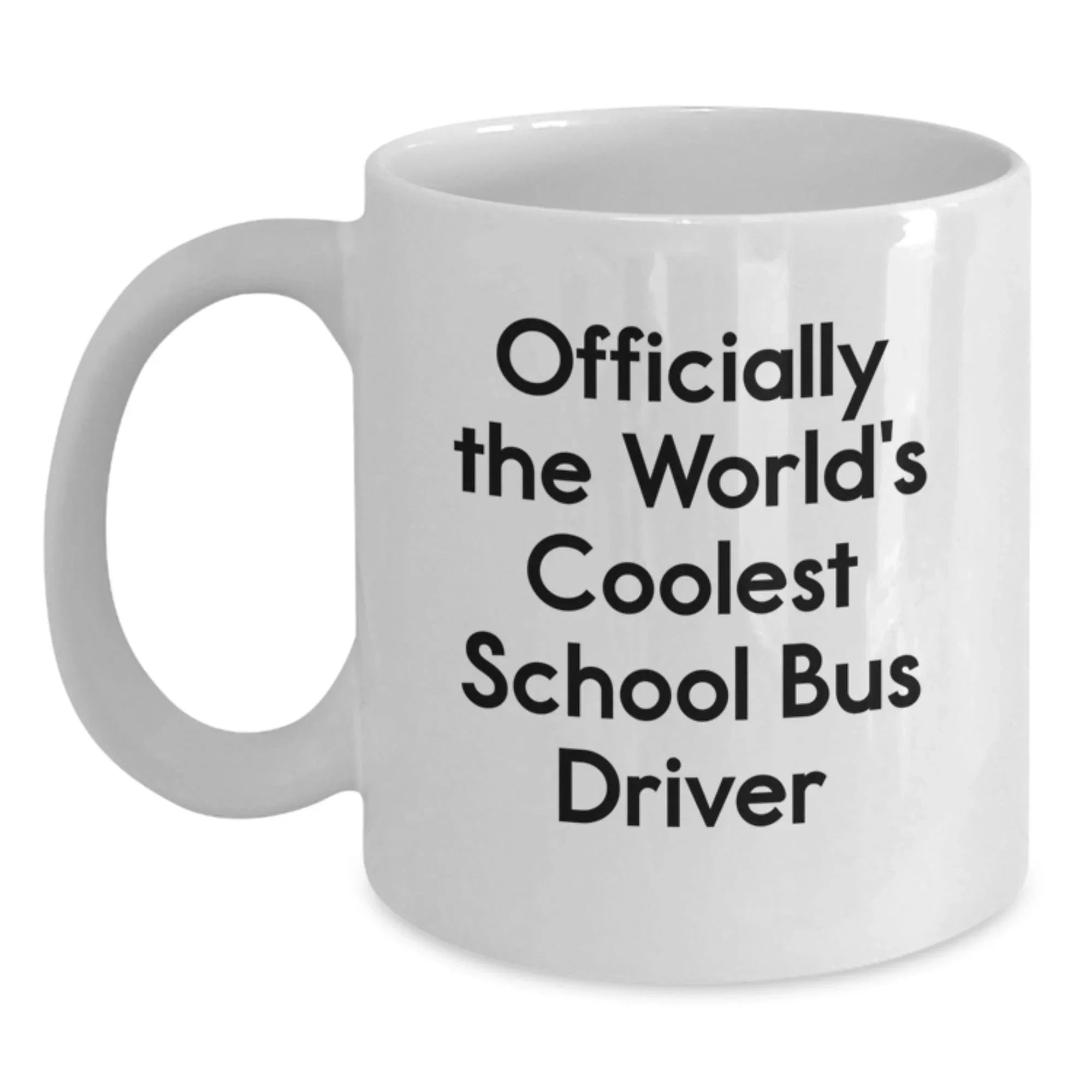Funny School Bus Driver Gifts from Friends for Men - Officially The Coolest White Coffee Mug, 11oz or 15oz Capacity, Graduation Unique Gifts