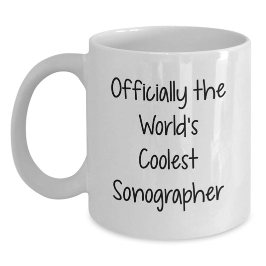 Funny Sonographer Gifts for Men, Women, Friends, Coworkers - Officially The World's Coolest Sonographer White Coffee Mug for Christmas Unique Presents - Main