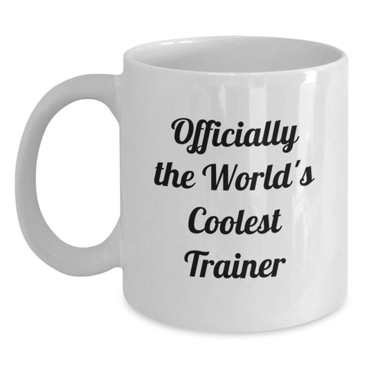 Funny Trainer Gifts, White Coffee Mug for Trainers, Officially The World's Coolest Trainer, Gifts from Friends for Trainers, Christmas Unique Gifts - Main