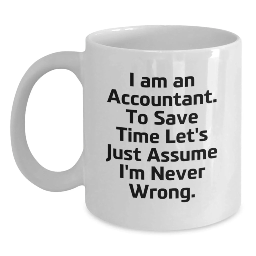 Accountant Humor White Coffee Mug, Gifts from Friends to Accountant, Graduation Unique Gifts