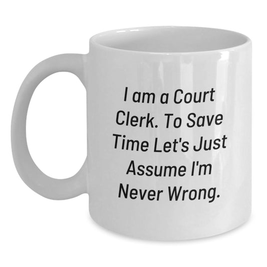 Funny Court Clerk Humor White Coffee Mug Gifts from Men for Court Clerk Christmas Unique Gifts - Main