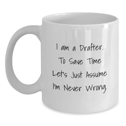 Funny Gifts from Friends for Drafter - I Am A Drafter White Coffee Mug, Christmas Unique Mugs for Drafter Enthusiasts, Drafter Humor - Main