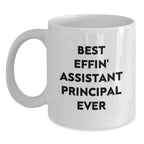 Funny Assistant Principal Gifts for Men from Friends - Best Effin' Assistant Principal Ever White Coffee Mug, White, 11 oz, Christmas Unique Presents