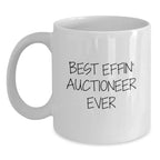Funny Auctioneer Gifts from Friends for Christmas Unique Mugs Best Effin' Auctioneer Ever White Coffee Mugs