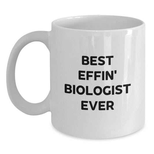 Funny Biologist White Coffee Mugs, Gifts from Friends for Best Effin Biologist Ever, Christmas Unique Gifts, White 11oz/15oz Ceramic Mugs - Main