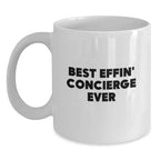 Gifts from Friends, Best Effin' Concierge Ever, Funny White Coffee Mug for Concierge Christmas Unique Gifts