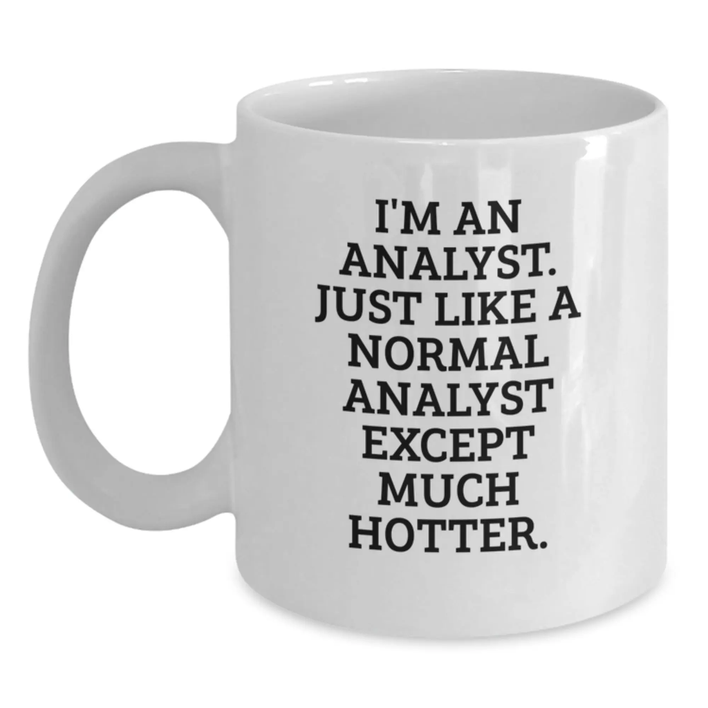 Funny Analyst Quote White Coffee Mug, Gifts for Graduating Analyst Men, Hotter Than Normal Analyst Mug Gifts - Main