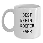 Gifts from Friends for the Best Effin' Roofer Ever White Coffee Mug, Funny Roofer Gifts for Christmas Unique Presents