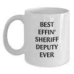 Gifts for Sheriff Deputy, Funny White Coffee Mug, Best Effin' Sheriff Deputy Ever, Christmas Unique Gifts for Men from Friends and Family