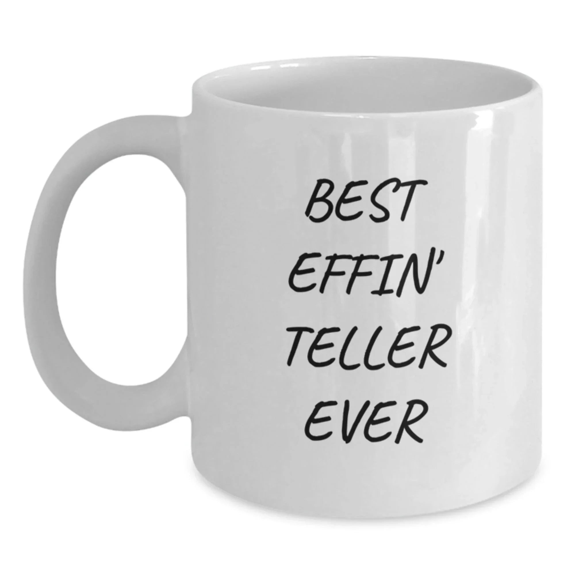 Funny Teller Gifts from Men to Best Effin' Teller Ever Enthusiasts, White Coffee Mug, 11oz or 15oz Capacity