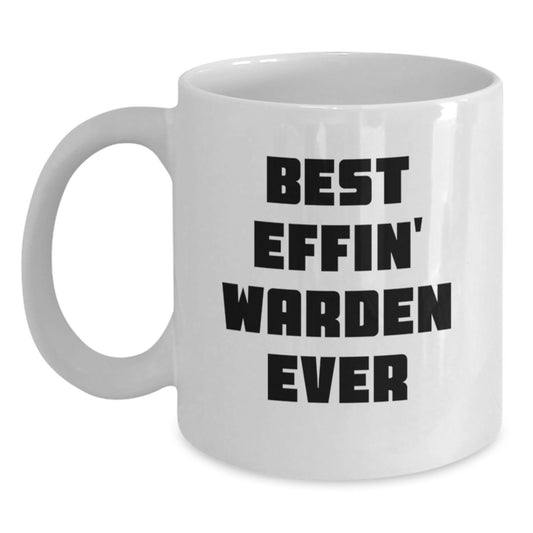 Funny Warden Gifts for Men - Best Effin' Warden Ever White Coffee Mug, White Ceramic Mug, Perfect for Warden Friends and Family - Gifts from Men, Women, Friends to Warden - Main