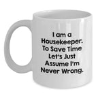 Funny Christmas Unique Gifts from Friends to Housekeeper White Coffee Mug, Quote 'I Am A Housekeeper', White Mug for Housekeeper, Unique Housekeeper Mug