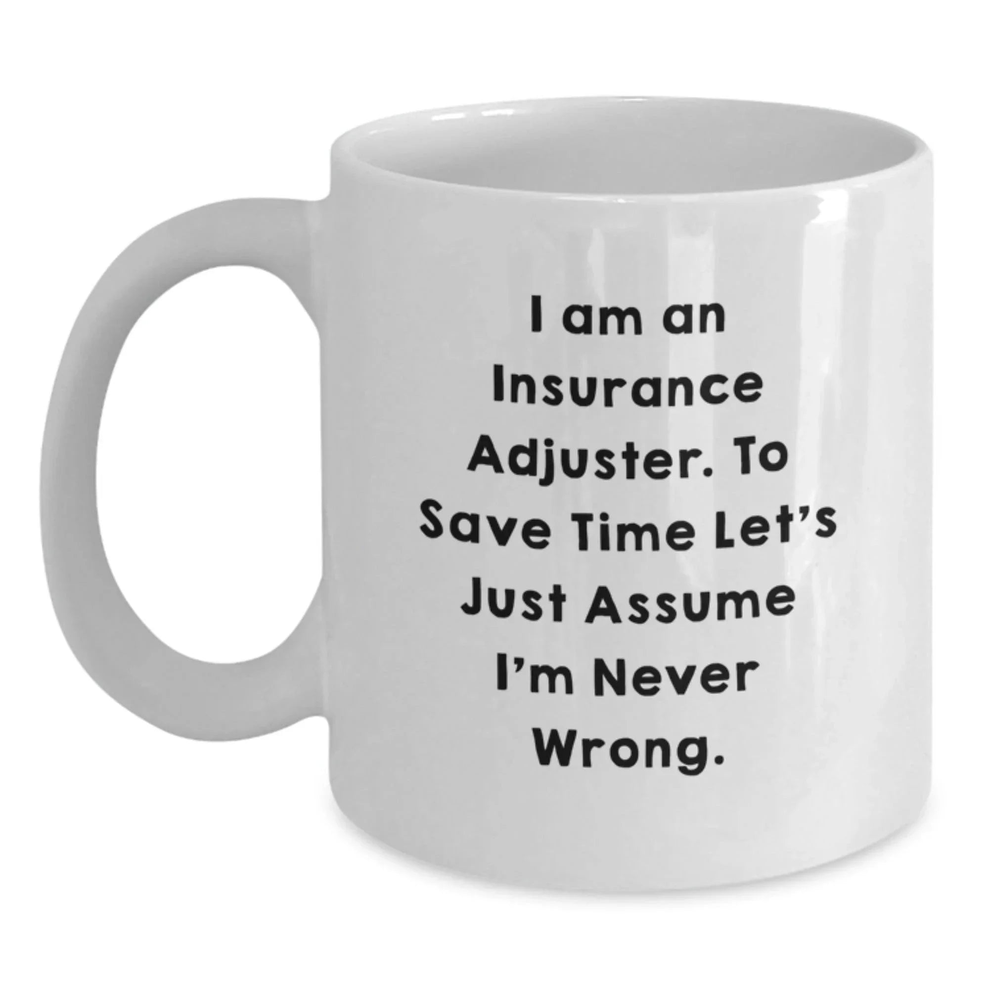 Insurance Adjuster Humor Gifts, Funny White Coffee Mug for Men, Gifts from Family to Insurance Adjuster Graduation Unique Gifts