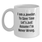 Jeweler Gifts for Men Funny White Coffee Mugs Christmas Unique Presents from Friends and Family, I'm a Jeweler White Mugs, 15oz Ceramic Mug