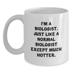 Funny Biologist White Coffee Mug, Gifts from Family to Biologist, Graduation Unique Gifts for Biologist Men or Women, White Coffee Mug for Biologist, Hotter Than Average Biologist - Main