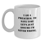 Funny Preacher White Coffee Mug Gifts from Friends to Preacher, Best Christmas Unique Gifts for Preacher Men, I Am A Preacher Mug