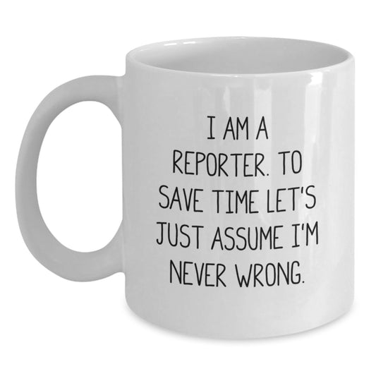 Funny Reporter Mug Gifts for Men from Family on Graduation Unique Gifts, I Am Never Wrong Quote, White Ceramic Coffee Mug - Main
