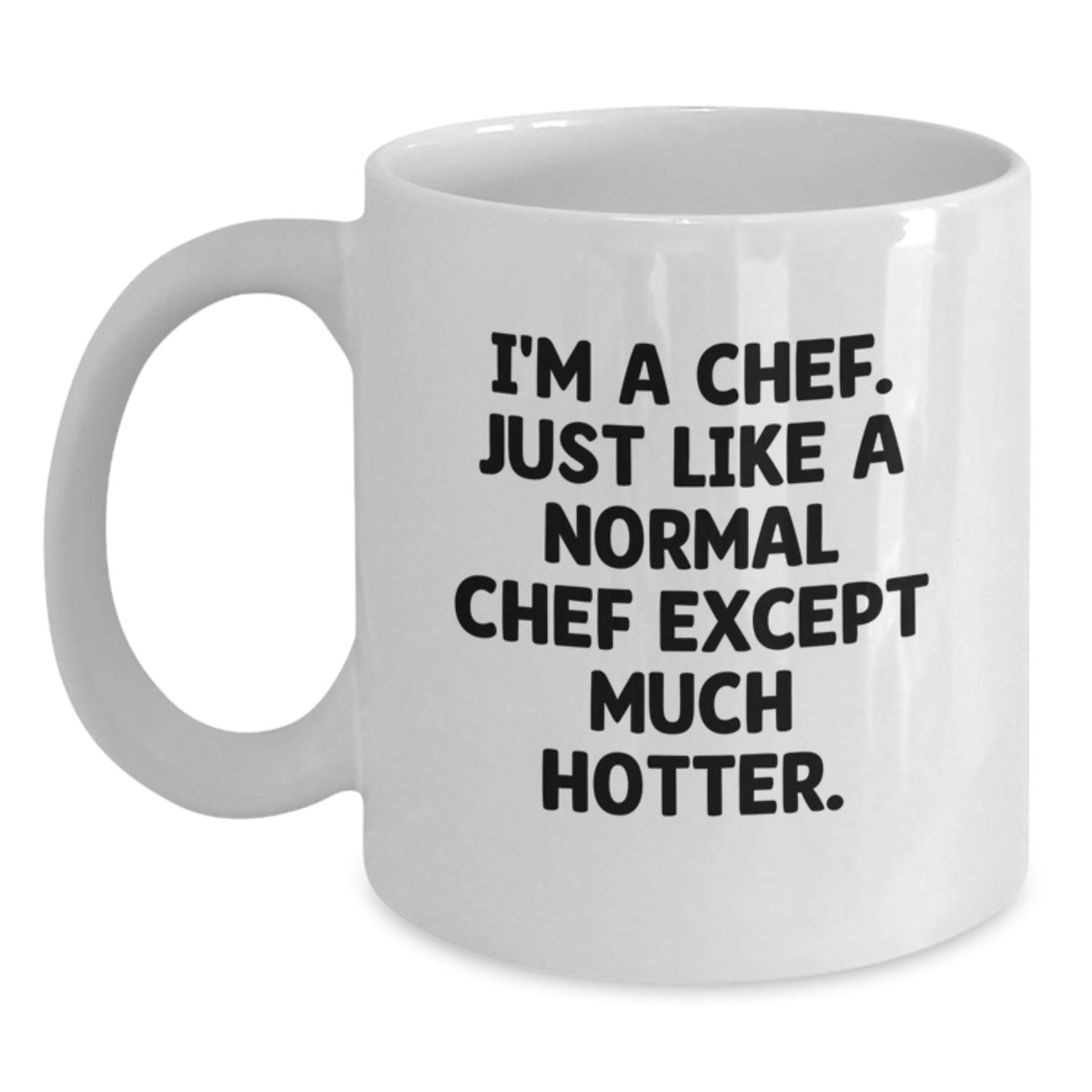 Chef Gift for Him - Witty Keepsake White Coffee Mug - I'm A Chef Except - Main