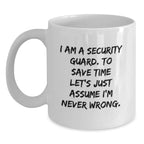 Funny Security Guard Humor White Coffee Mug Gifts from Friends and Family, Perfect for Security Guard Men and Women, I Am A Security Guard, Unique Christmas Memorable Presents for Security Guard