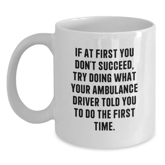 Ambulance Driver Funny White Coffee Mug, Gifts for Ambulance Driver from Friends, Ambulance Driver Christmas Unique Gift Ideas - Main