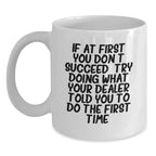 Funny Dealer Gifts from Men Friends to Dealer - White Coffee Mug - Perfect Christmas Unique Gifts
