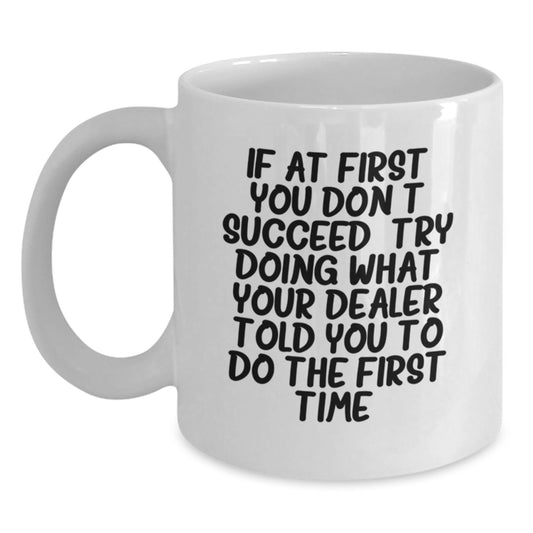 Funny Dealer Gifts from Men Friends to Dealer - White Coffee Mug - Perfect Christmas Unique Gifts - Main