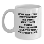 Funny Nurse Practitioner Gifts from Friends, White Coffee Mug for Graduation, If At First You Don't Succeed Try Doing What Your NP Told You - Main