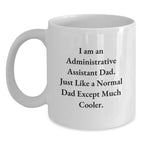 Unique Administrative Assistant Dad Humor White Coffee Mugs Gifts for Christmas from Family to Friends