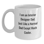 Unique Gifts for Interior Designer Dad White Coffee Mug Funny Quote Christmas