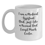 Cool Medical Assistant Gifts for Graduation, Funny White Coffee Mug from Dad to Medical Assistant