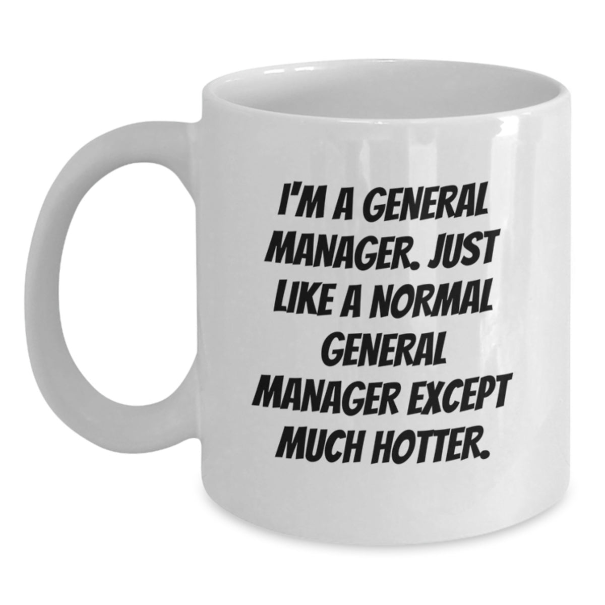 General Manager Gift For Him - Witty Keepsake White Coffee Mug - Main