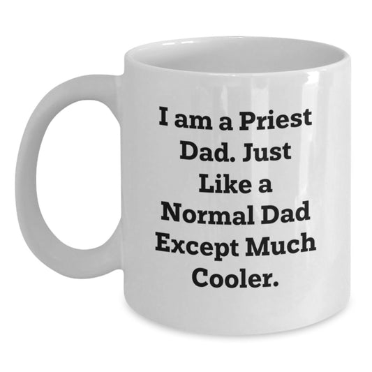 Funny Priest Dad Gifts for Men, White Coffee Mug, I Am A Priest Dad Just Like A Normal Dad Except Much Cooler Christmas Unique Presents - Main