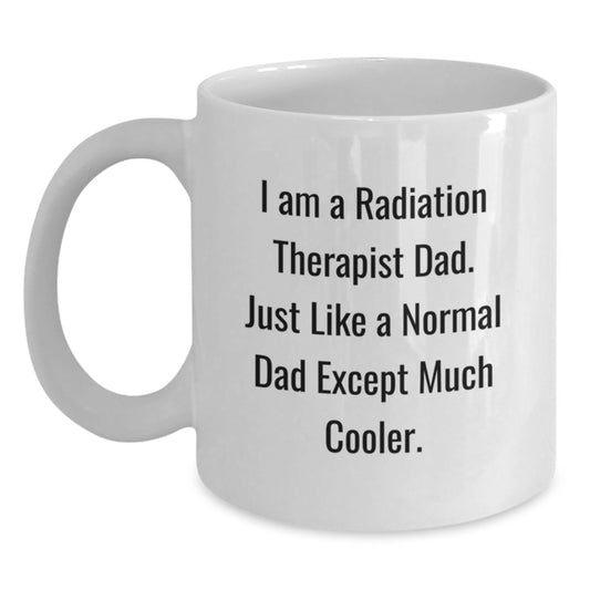 Radiation Therapist Dad Gifts from Men to Radiation Therapist, Funny White Coffee Mug, Graduation Unique Gifts - Main