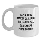 Funny Tool Maker Gifts for Men White Coffee Mug with I Am A Tool Maker Dad Quote, Perfect for Christmas Unique Gifts for Tool Maker Enthusiasts Gifts from Men to Tool Makers